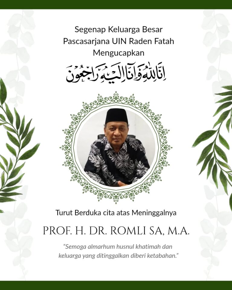Inna Lillahi Wa Inna Ilaihi Raji’un: Keluarga Besar Pascasarjana UIN Raden Fatah Palembang Berduka Atas Wafatnya Prof. Dr. H. Romli SA, M.A.
